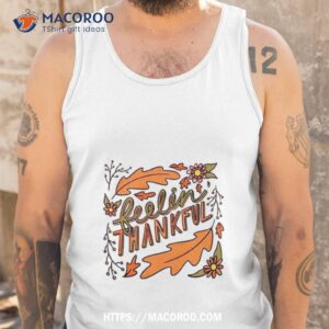 feelin thankful shirt tank top