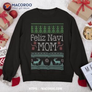 feliz navi mom ugly christmas design for sweatshirt sweatshirt