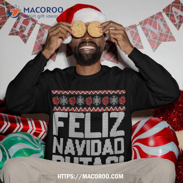 Feliz Navidad Putas Funny Mexican Ugly Christmas Party Sweatshirt