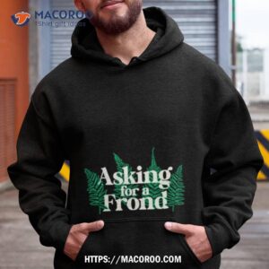 Fern Asking For A Frond Shirt