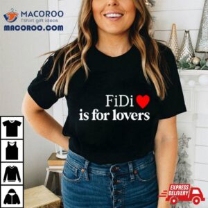 Fidi Is For Lovers Tshirt