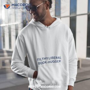 Filthy Liberal Book Hugger Shirt