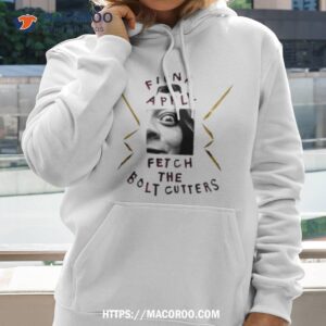 fiona apple fetch the bolt cutters shirt hoodie