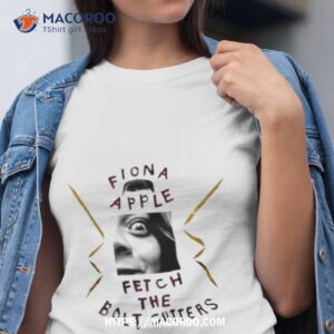 fiona apple fetch the bolt cutters shirt tshirt