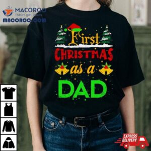 First Christmas As A Dad T Shirt