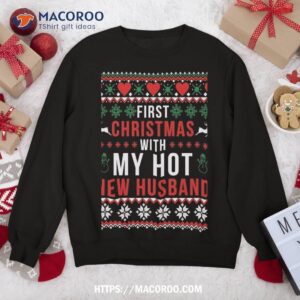 first christmas with my hot new wife husband ugly sweater sweatshirt sweatshirt