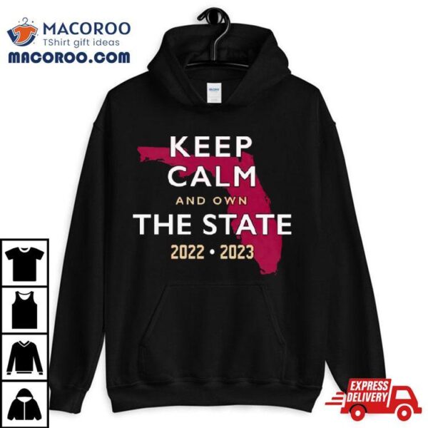 Fl State Keep Calm And Own The State Shirt