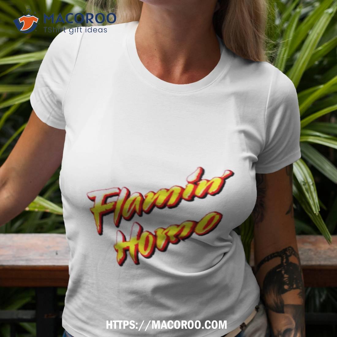 Flamin’ Homo Shirt Flamin’ Homo Shirt