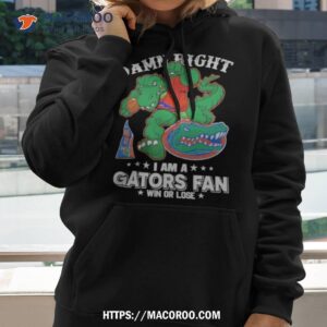 Florida Gators Mascot Damn Right I Am A Gators Fan Win Or Lose Shirt