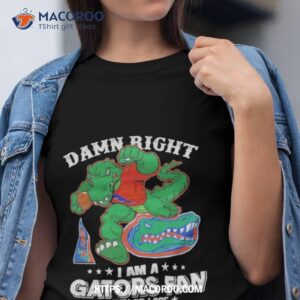 Florida Gators Mascot Damn Right I Am A Gators Fan Win Or Lose Shirt