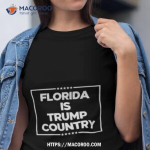 Florida Is Trump Country Tshirt