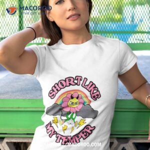 Flower Short Like My Temper Tshirt 1