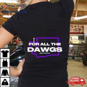 For All The Dawgs Washington Huskies Shirt