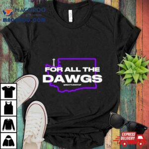 For All The Dawgs Washington Huskies Shirt