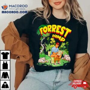 Forrest Dump Tshirt