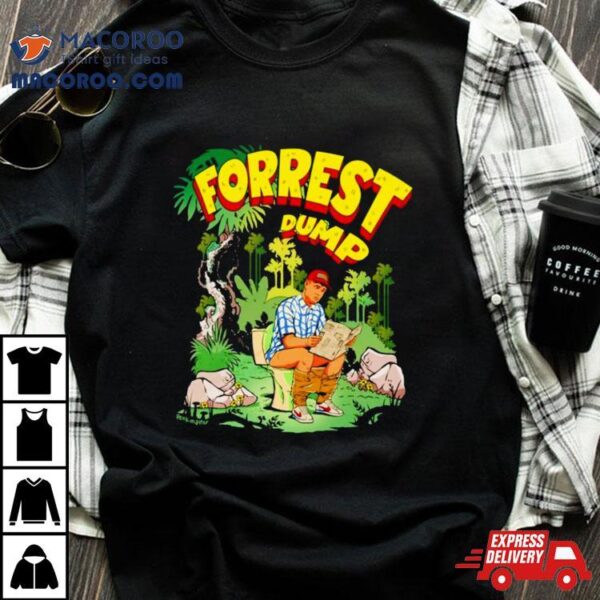 Forrest Dump Shirt