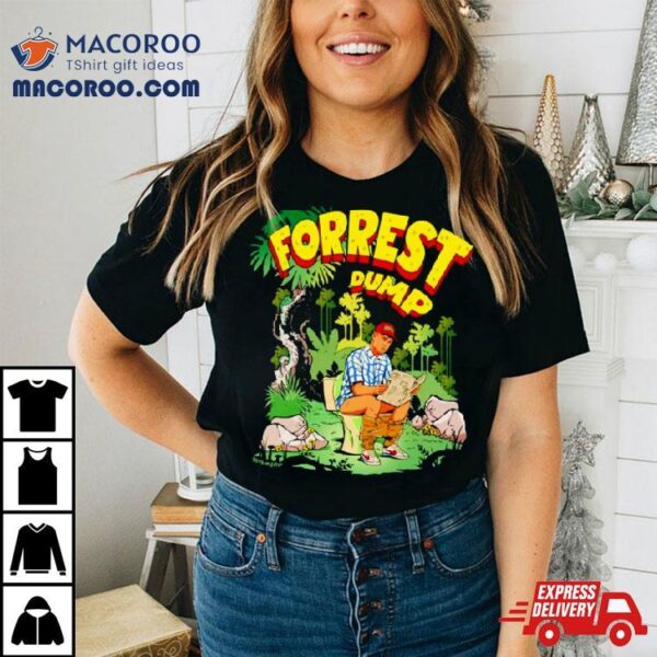Forrest Dump Shirt