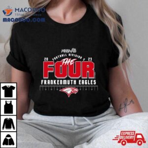 Frankenmuth Eagles Mhsaa Football Division The Four Tshirt