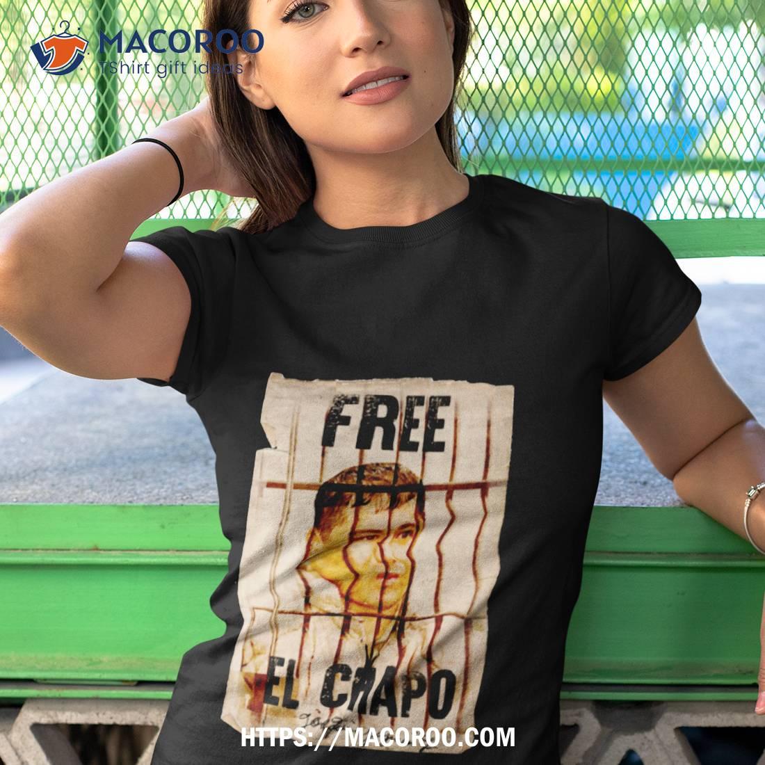 Free El Chapo Shirt Free El Chapo Shirt