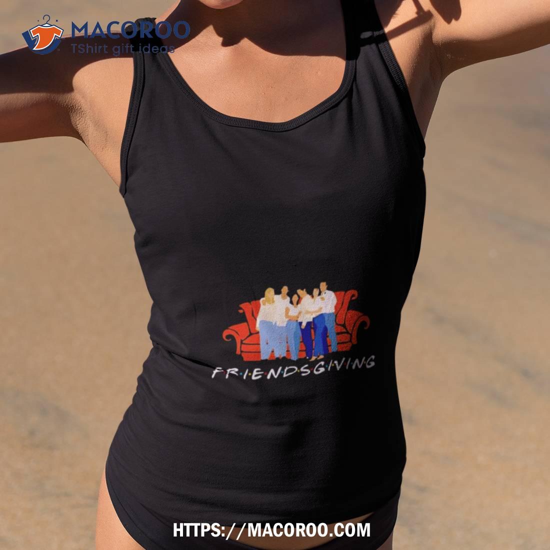 Friendsgiving Shirt Friendsgiving Shirt