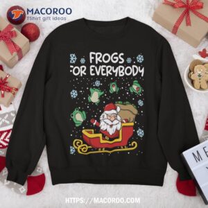 frogs for everybody santa sled funny christmas frog sweatshirt sweatshirt