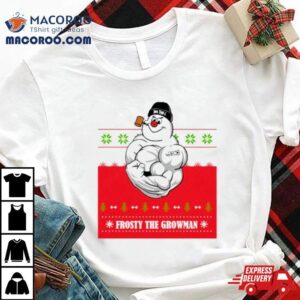 Frosty The Growman Tshirt