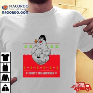 Frosty The Growman Tshirt