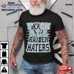 Fuck All Raider Haters Oakland Raiders Tshirt