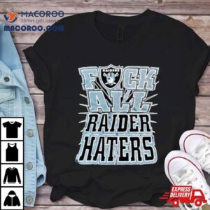 Fuck All Raider Haters Oakland Raiders Tshirt