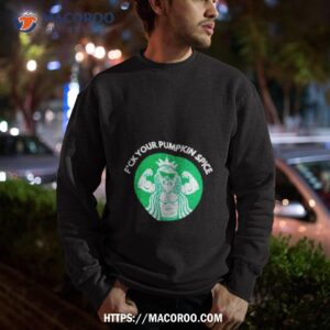 fuck your pumpkin spice shirt sweatshirt