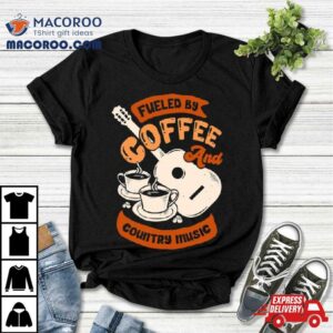 Fueled By Coffee And Country Music Quote Tshirt