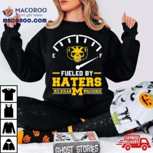 Fueled By Haters Michigan Wolverines Tshirt