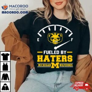 Fueled By Haters Michigan Wolverines Tshirt