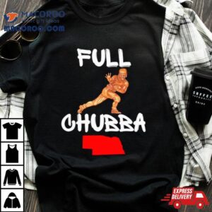 Full Chubba Tshirt