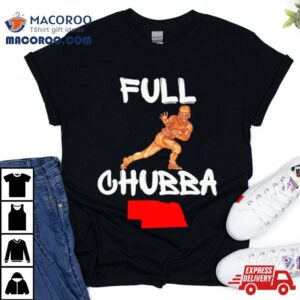 Full Chubba Tshirt