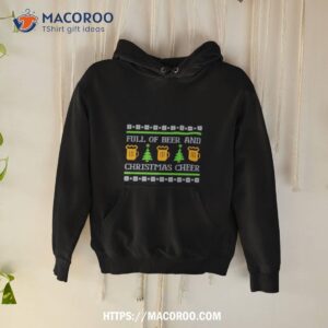 Full Of Beer And Christmas Cheer Ugly Shirt