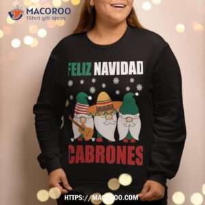 funny mexican christmas gnomes feliz navidad cabrones mexico sweatshirt sweatshirt 2