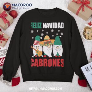 Funny Mexican Christmas Gnomes Feliz Navidad Cabrones Mexico Sweatshirt