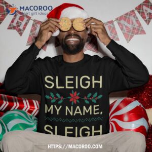 funny santa christmas pun saying sleigh my name sweatshirt sweatshirt 3