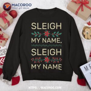 funny santa christmas pun saying sleigh my name sweatshirt sweatshirt