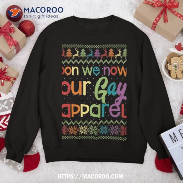 Gay Christmas Funny Lgbt Don We Now Our Apparel Rainbow Sweatshirt