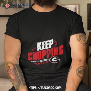 Georgia Bulldogs Hometown Collection Keep Chopping Shirt