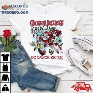 Georgia Bulldogs Run Wild Through The Sec Go Dawgs Sic Em Tshirt