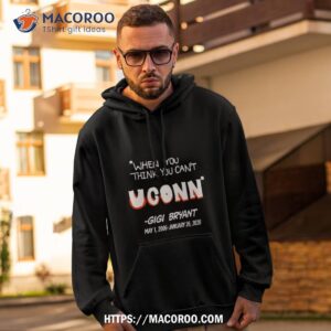 Gigi Bryant When You Think You Can’t Uconn Shirt