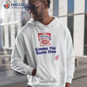 Gimme The Damn Stew T Shirt