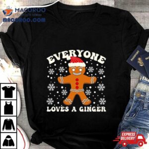 Gingerbread Everyone Loves A Ginger Christmas Tshirt