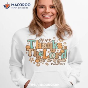 Give Thanks To The Lord For He Is Good Thanksgiving Jesus Hoodie 1