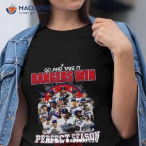 go and take it rangers win perfect season world series 2023 signatures shirt tshirt