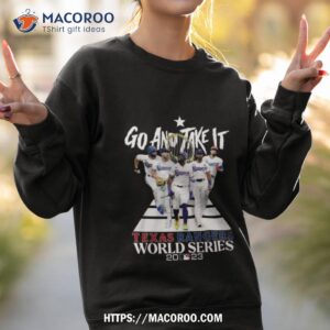 Go And Take It Texas Rangers World Series 2023 Sweatshirt 2