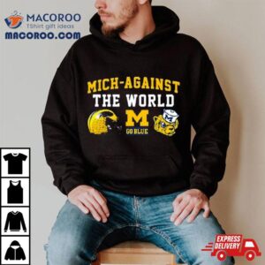 Go Blue Michigan Mich Against The World Tshirt